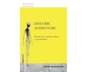 Disturbi Alimentari: Manuale per le persone affette e i loro familiari
