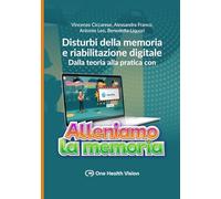Disturbi della memoria e riabilitazione digitale: Dalla teoria alla pratica con Alleniamo la Memoria
