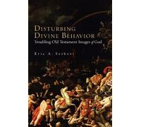 Disturbing Divine Behavior: Troubling Old Testament Images of God 7.2.2009 edition by Eric A. Seibert (2009) Paperback