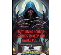 Disturbing Horror Stories to Keep You Awake Vol. 1