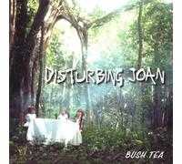 Disturbing Joan - Bush Tea