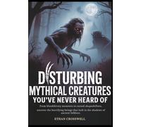 Disturbing Mythical Creatures You’ve Never Heard Of: From bloodthirsty monsters to cursed shapeshifters, uncover the horrifying beings that lurk in the shadows of ancient folklore. (Prime Discovery)