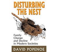 Disturbing the Nest: Family Change and Decline in Modern Societies (Social Institutions and Social Change)