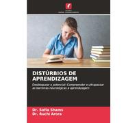 DISTÚRBIOS DE APRENDIZAGEM: Desbloquear o potencial: Compreender e ultrapassar as barreiras neurológicas à aprendizagem