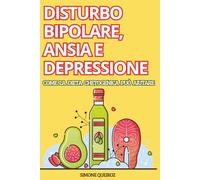 DISTURBO BIPOLARE, ANSIA E DEPRESSIONE: COME LA DIETA CHETOGENICA PUÒ AIUTARE