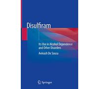 Disulfiram: Its Use in Alcohol Dependence and Other Disorders – Springer Verlag