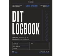 DIT Logbook, No. 09: Data Management, Media Backup, Camera Workflow & Production Tracking Journal for Film and Television Productions (Frame Division Series)