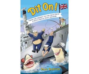 Dit On! From the Mersey to the Mess Deck - A Witty Royal Navy Memoir