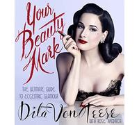 Dita Von Teese - Your Beauty Mark The Ultimate Guide to Eccentric Gl - M245z