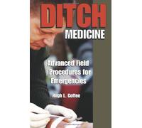 Ditch Medicine: Advanced Field Procedures for Emergencies