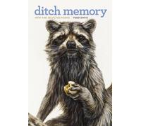 Ditch Memory: New and Selected Poems