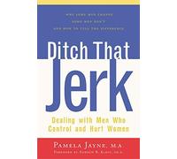 Ditch That Jerk : Dealing With Men Who Control and Hurt Women by Pamela Jayne (2000) Paperback