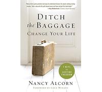 Ditch the Baggage, Change Your Life: 7 Keys to Lasting Freedom