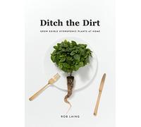 Ditch the Dirt: Grow Edible Hydroponic Plants at Home