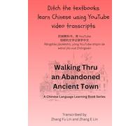 Ditch the Textbooks Learn Chinese Using Youtube Video Transcripts: Walk Thru an Abandoned Ancient Town