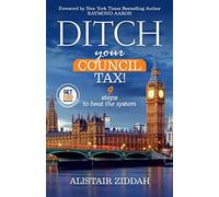 Ditch Your Council Tax!: 9 steps to beat the system