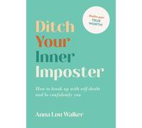 Ditch Your Inner Imposter : How to Belong and Be Confidently You