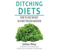 Ditching Diets: How to lose weight in a way you can maintain