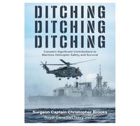 Ditching, Ditching, Ditching: Canada's Significant Contributions to Maritime Helicopter Safety and Survival