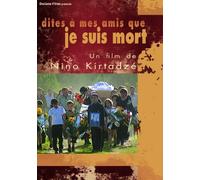 DITES A MES AMIS QUE JE SUIS MORT