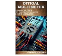 DITIGAL MULTIMETER: A simplified guide on the perfect usage of digital Multimeter