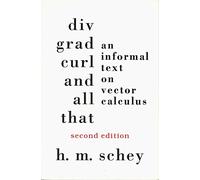 Div Grad Curl & All That - An Informal Text on Vector Calculus 2e