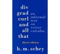Div Grad Curl & All That - An Informal Text on Vector Calculus 3e