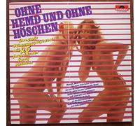 div. Künstler - OHNE HEMD UND OHNE HÖSCHEN / Das große Stimmungspotpourri mit 25 frech-vivolen Party-Knüllern / 1979 / Bildhülle / Polydor # 30 932 8 / CLUB-EDITION / Deutsche Pressung / 12" Vinyl Langspiel Schallplatte /