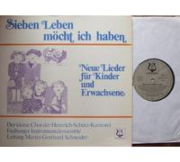 div. Künstler - SIEBEN LEBEN MÖCHTE ICH HABEN / Neue Lieder für Kinder und Erwachsene / Der kleine Chor der Heinrich-Schütz-Kantorei - Freiburger Instrumentalensemble - Leitung Martin Gotthard Schneider / Klapp-Bildhülle / CHRISTOPHORUS # SCGLV 73878 / Deutsche Pressung / 12" Vinyl Langspiel Schallplatte