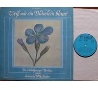 div. Künstler - Weiß mir ein Blümlein blaue Aufnahmen des Rundfunks der DDR ETERNA # 835091 Die Vokalgruppe Berlin singt deutsche Volkslieder Instrumentalgruppe Leitung Paul Funk