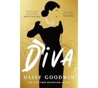 Diva: Brand-new for 2024! Bestselling Daisy Goodwin returns with a heartbreaking, powerful novel about the legendary Maria Callas