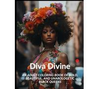 Diva Divine: An Adult Coloring Book of Bold, Beautiful, and Unapologetic Black Queens
