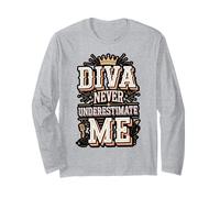 Diva Never Underestimate Me Bold Statement Long Sleeve T-Shirt