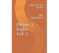 Divan-i Kabir, Volume I: The Quatrains: Volume 1