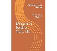 Divan-i Kabir, Volume III: The First Meter