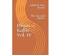 Divan-i Kabir, Volume IV: The Second Meter: Volume 4