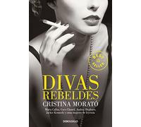 Divas rebeldes / Rebels Divas: María Callas, Coco Chanel, Audrey Hepburn, Jackie Kennedy y otras mujeres (Best Seller)