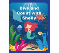 Dive And Count With Shelly: Learn numbers with an under sea adventure