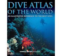 Dive Atlas of the World: An Illustrated Reference to the Best Sites (IMM Lifestyle Books) A Global Tour of Wrecks, Walls, Caves, and Blue Holes from Lawson Reef to the Red Sea to the Great Barrier