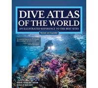 Dive Atlas of the World, Revised and Expanded Edition An Illustrated Referenc...