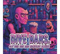 Dive Bars.: A Lowbrow Pop Art Coloring Book of Nights, Noise, and Familiar Strangers (Lowbrow Chaos Coloring Book for Adults)