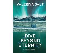 Dive Beyond Eternity : A Sci-Fi Thriller