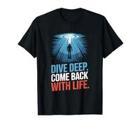 Dive Deep Come Back with Life Search Diver T-Shirt