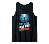 Dive Deep Come Back with Life Search Diver Tank Top