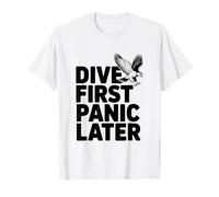 Dive First Panic Later Funny Hawk Lover T-Shirt