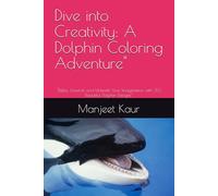 Dive into Creativity: A Dolphin Coloring Adventure": "Relax, Unwind, and Unleash Your Imagination with 30 Beautiful Dolphin Designs"