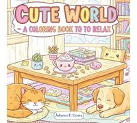 Dive into Cuteness: Cute World - Your Coloring Book to Relax!