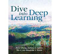 Dive into Deep Learning – Cambridge University Press