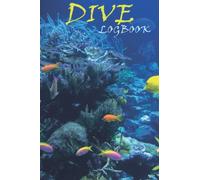 DIVE LOG BOOK: Dive Log for Training, Certification and Recreation / log book for Beginner Intermediate and Experienced Divers: Track and record your dives