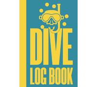 Dive Log Book: Scuba Diving Log Book - Scuba Gifts - Certified Diver Log - Hardcover & Hardback Scuba Diver Log Book - Track And Record 100 Dives